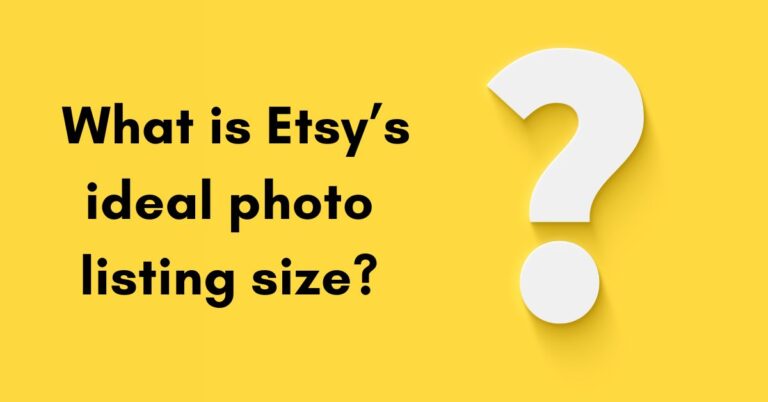 What Is The Best Etsy Listing Photo Size Ratio? [Updated 2024]