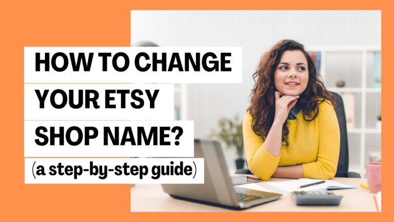 How to Change Etsy Shop Name (An Easy Step-By-Step Guide)