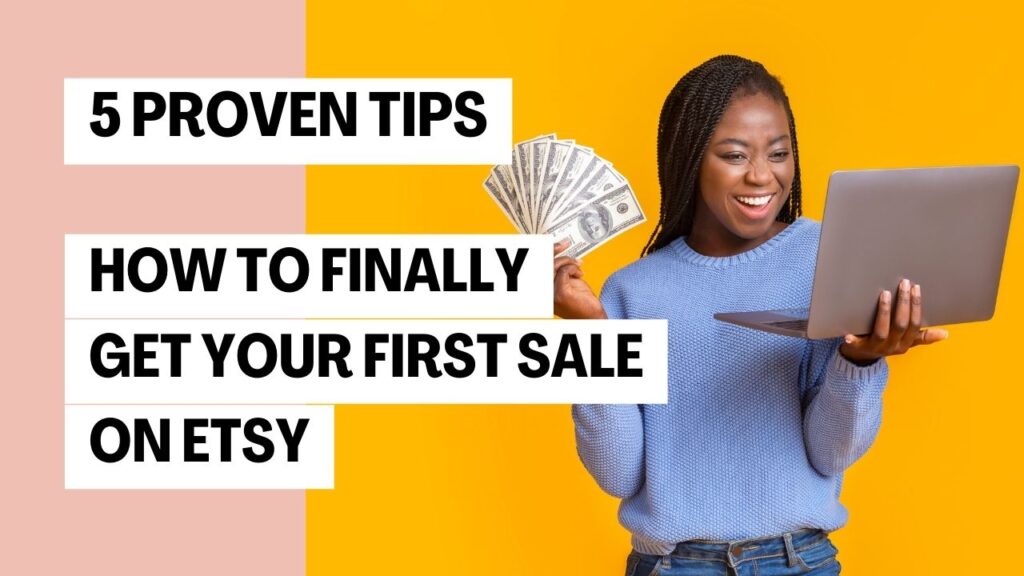 How To Get Your First Sale On Etsy 5 Proven Tips Up The Side Hustle