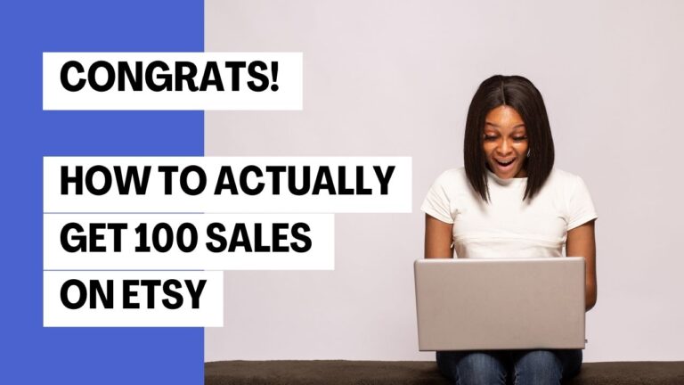 How To Get Your First 100 Sales On Etsy (Realistic Tips)