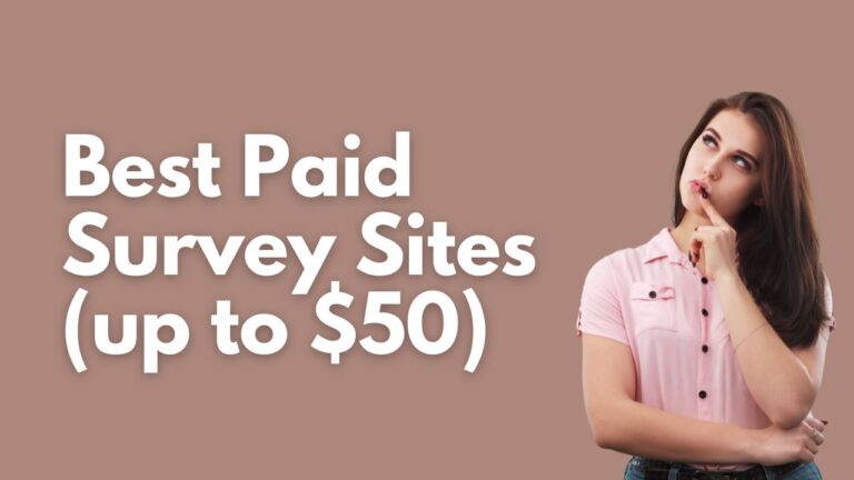 7 Best Survey Sites That Pay Up To $50 in Cash & Gift Cards